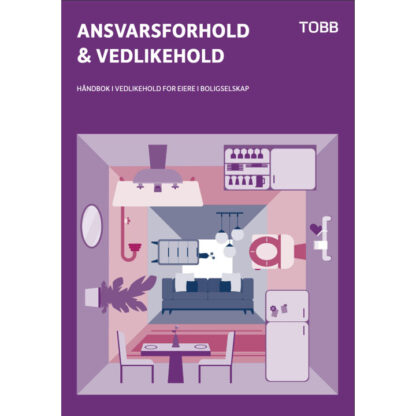 Ansvarsforhold & Vedlikehold - Håndbok i vedlikehold for eiere i boligselskap